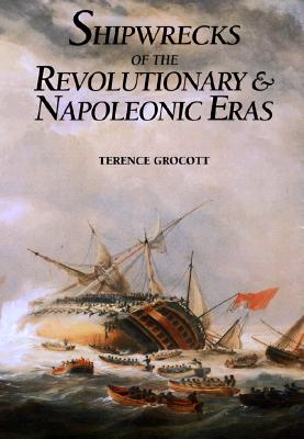 Image for SHIPWRECKS OF THE REVOLUTIONARY & NAPOLEONIC ERAS