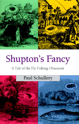 Shupton's Fancy: A Tale of the Fly-Fishing Obsession
