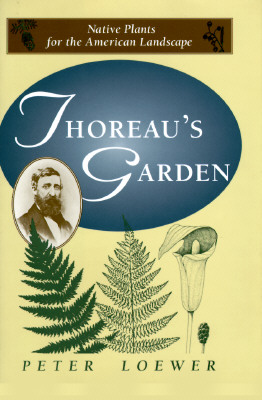 THOREAU'S GARDEN: NATIVE PLANTS FOR THE AMERICAN LANDSCAPE