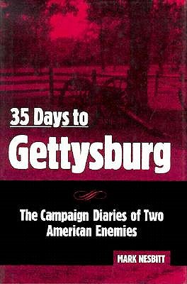 35 Days to Gettysburg: Campaign Diaries of Two American Enemies.