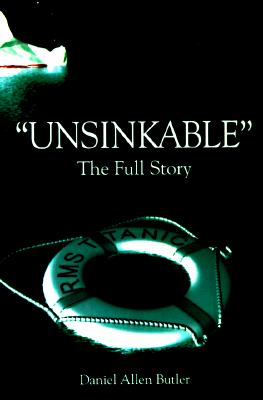 Unsinkable; The Full Story of R.M.S. Titanic