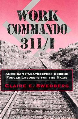 Work Commmando 311 / 1 ; American paratroopers become forced laborers for the Nazis