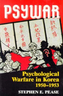 Psywar : Psychological Warfare in Korea, 1950-53