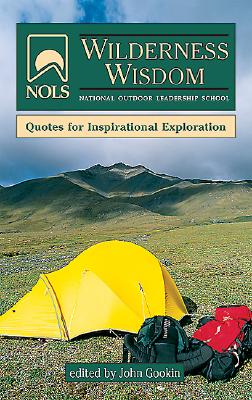 Image for Nols Wilderness Wisdom: Quotes for Inspirational Exploration Nols Wilderness Wisdom: Quotes for Inspirational Exploration