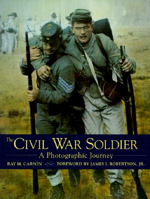 Image for The Civil War Soldier: A Photographic Journey