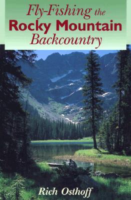 Fly-Fishing the Rocky Mountain Backcountry