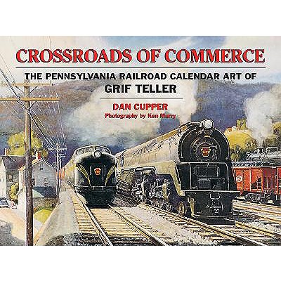 Crossroads of Commerce: The Pennsylvania Railroad Art of Grif Teller