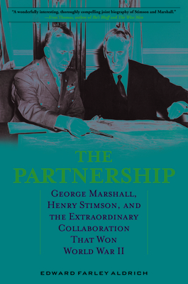 Image for Partnership: George Marshall, Henry Stimson, and the Extraordinary Collaboration That Won World War II Partnership: George Marshall, Henry Stimson, and the Extraordinary Collaboration That Won World War II