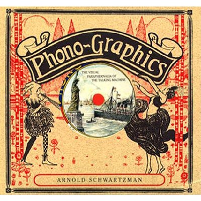 Phono-Graphics: The Visual Paraphernalia of the Talking Machine