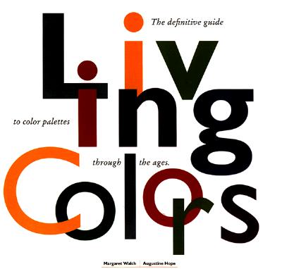 Living Colors: The Definitive Guide to Color Palettes Through the Ages
