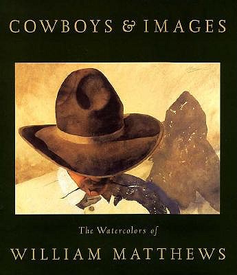 Cowboys & Images: The Watercolors of William Matthews