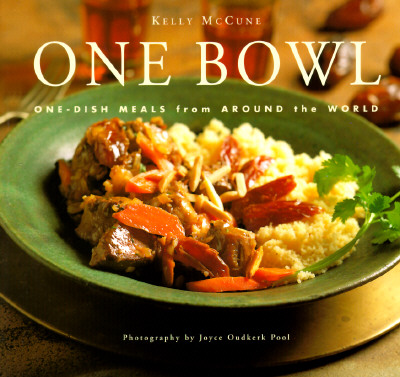 One Bowl: One-Dish Meals from Around the World