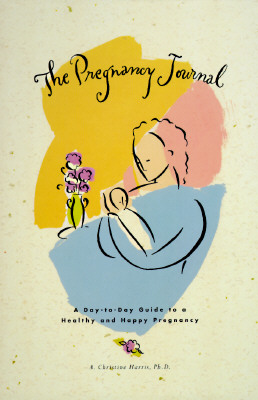 The Pregnancy Journal; A Day-To-Day Guide to a Healthy and Happy Pregnancy