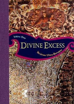 Divine Excess: Mexican Ultra-Baroque