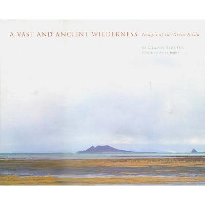 A Vast and Ancient Wilderness: Images of the Great Basin
