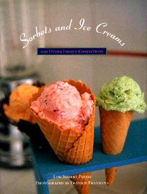 Sorbets and Ice Creams: And Other Frozen Confections