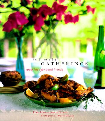 Intimate Gatherings: Great Food for Good Friends