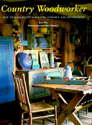 Image for Country Woodworker: How to Make Rustic Furniture, Utensils, and Decorations