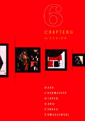 Six Chapters in Design: Saul Bass, Ivan Chermayeff, Milton Glaser, Paul Rand, Ikko Tanaka, Henryk Tomaszewski