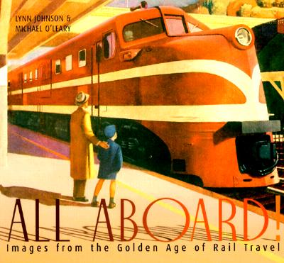 Image for All Aboard!: Images from the Golden Age of Rail Travel All Aboard!: Images from the Golden Age of Rail Travel