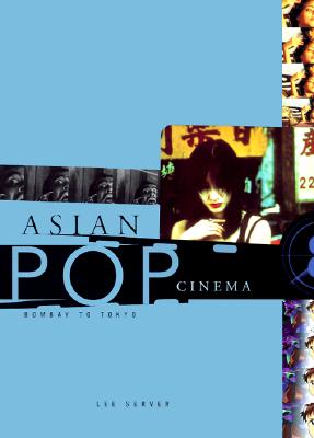 Asian Pop Cinema: Bombay to Tokyo