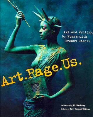 Art.Rage.Us.: Art and Writing by Women with Breast Cancer