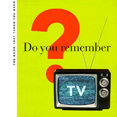 Image for Do You Remember TV?: The Book That Takes You Back