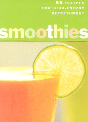 Smoothies Deck : 50 Recipes for High-Energy Refreshment