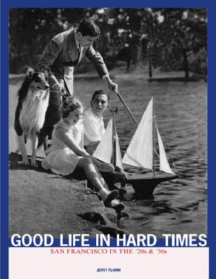 Good Life in Hard Times: San Francisco in the '20s and '30s