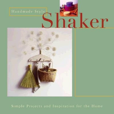 Image for Handmade Style: Shaker: Simple Projects and Inspiration for the Home