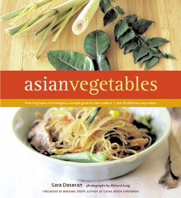 Image for Asian Vegetables  From Long Beans to Lemongrass, A Simple Guide to Asian Produce Plus 50 Delicious, Easy Recipes