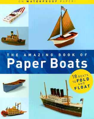 Image for AMAZING BOOK OF PAPER BOATS 18 BOATS TO FOLD AND FLOAT