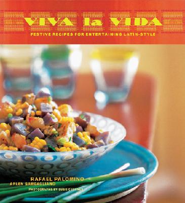 Viva la Vida: Festive Recipes for Entertaining Latin-Style