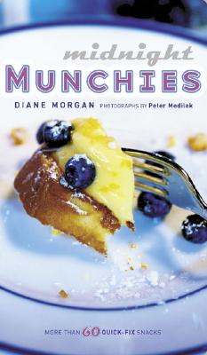 Midnight Munchies: More Than 60 Quick-Fix Snacks