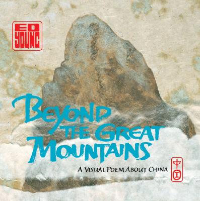 Image for Beyond the Great Mountains: A Visual Poem About China
