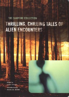 THE CAMPFIRE COLLECTION: Thrilling, Chilling Tales of Alien Encounters