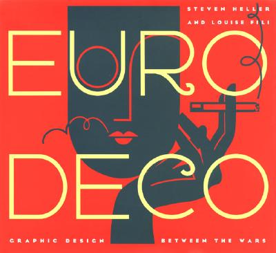 Euro Deco: Graphic Design Between the Wars Heller, Steven and Fili, Louise