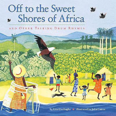 Off to the Sweet Shores of Africa: And Other Talking Drum Rhymes