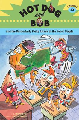 Hot Dog and Bob Adventure 2: and the Particularly Pesky Attack of the Pencil People (Adventure #2) [Paperback] Rovetch, L. Bob and Whamond, Dave