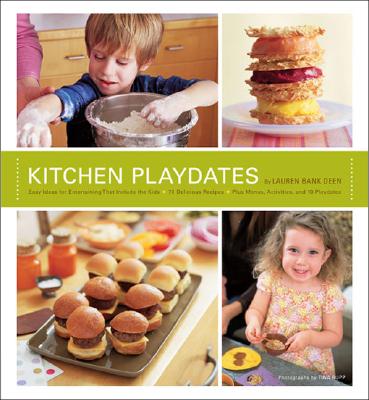 Image for Kitchen Playdates: Easy Ideas for Entertaining That Include the Kids 70 Delicious Recipes Plus Menus, Activities, and 10 Playdates