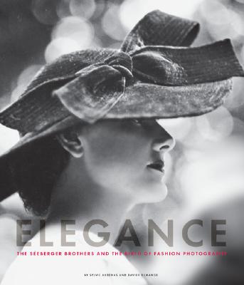 Image for Elegance: The Seeberger Brothers and the Birth of Fashion Photography