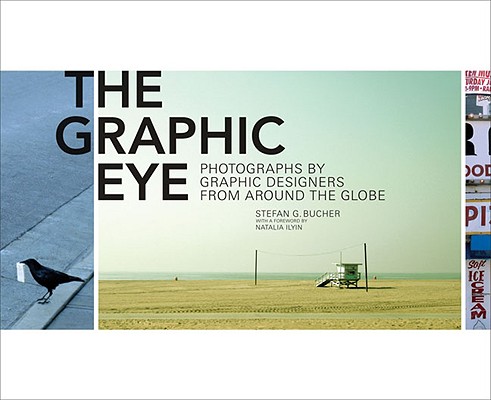 The Graphic Eye: Photographs by Graphic Designers from around the Globe