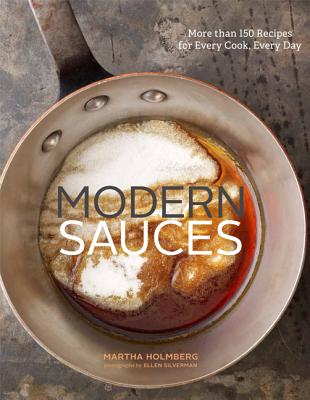 Modern Sauces: More Than 150 Recipes for Every Cook, Every Day