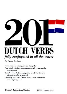 201 Dutch Verbs: Fully Conjugated in All the Tenses