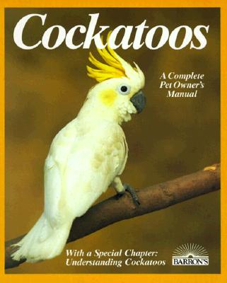Image for Cockatoos: Acclimation, Care, Feeding, Sickness, and Breeding (Complete Pet Owner's Manual) (English and German Edition) Cockatoos: Acclimation, Care, Feeding, Sickness, and Breeding (Complete Pet Owner's Manual) (English and German Edition)