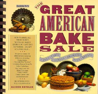 The Great American Bake Sale : How to Make All Those Homey, Nostalgic Baked Goods