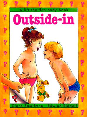Outside-In: A Lift-The-Flap Body Book (Lift-The-Flap Body Books) Smallman, Clare and Riddell, Edwina
