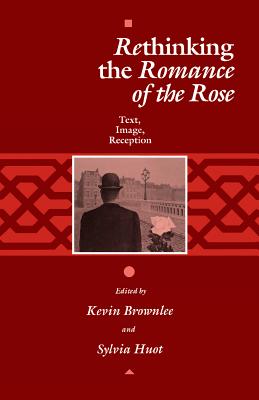 Image for RETHINKING THE ROMANCE OF THE ROSE: TEXT, IMAGE, RECEPTION RETHINKING THE ROMANCE OF THE ROSE: TEXT, IMAGE, RECEPTION