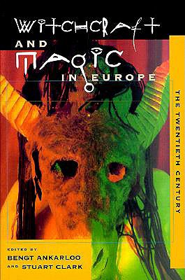 Witchcraft and Magic in Europe, Vol. 5: The Eighteenth and Nineteenth Centuries (Witchcraft and Magic in Europe)