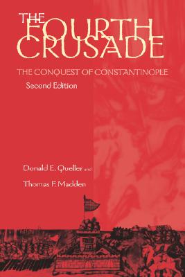 THE FOURTH CRUSADE: THE CONQUEST OF CONSTANTINOPLE
